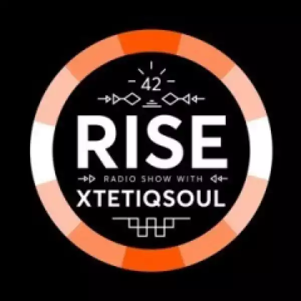 XtetiQsoul - RISE Radio Show Vol. 42